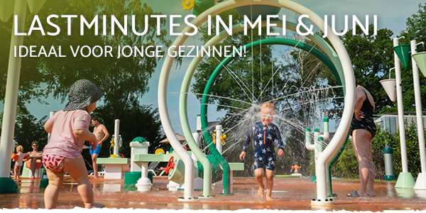 Lastminutes in mei & juni – ideaal voor jonge gezinnen!